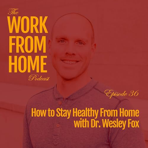 How to Stay Healthy From Home with Dr. Wesley Fox Podcast Por  arte de portada