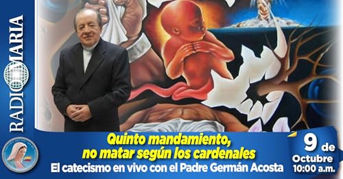 El catecismo con el Padre Acosta – “Quinto mandamiento, no matar según los cardenales” – 9 de octubre de 2025