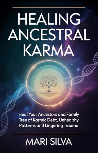 Healing Ancestral Karma: Heal Your Ancestors and Family Tree of Karmic Debt, Unhealthy Patterns and Lingering Trauma (Spiritual Self-Help) (English Edition)