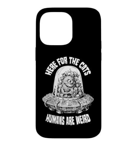Here For The Cats Humans Are Weird Funny Alien UFO �L�D�� �X�}�z�P�[�X iPhone 14 Pro Max �p