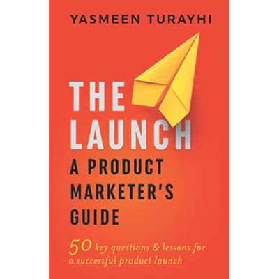 The Launch: A Product Marketer's Guide