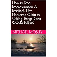 How to Stop Procrastination A Practical, No-Nonsense Guide to Getting Things Done