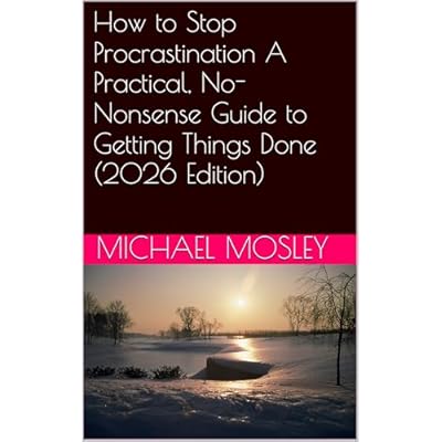 How to Stop Procrastination A Practical, No-Nonsense Guide to Getting Things Done
