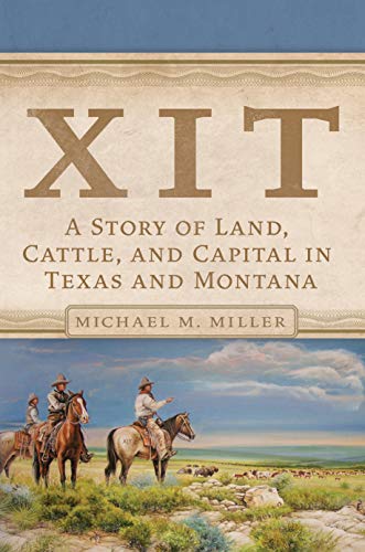 XIT: A Story of Land, Cattle, and Capital in Texas and Montana (English Edition)