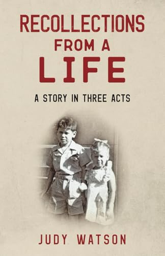 Recollections from a Life: A Story in Three Acts