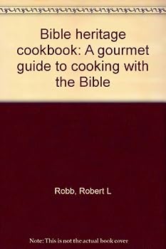 Unknown Binding Bible Heritage Cookbook: A gourmet guide to cooking with the Bible Book