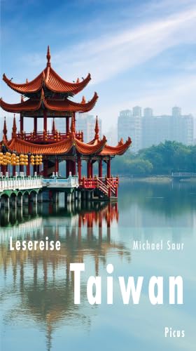 Lesereise Taiwan: Das kleine Reich der Mitte (Picus Lesereisen) (German Edition)