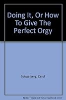 DOING IT or How to Give the Perfect Orgy B001W4Y0HC Book Cover