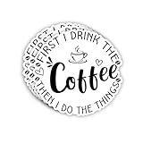 (3pcs) First I Drink The Coffee Then I Do The Things Sticker Funny Sayings Quotes Caffeinated Cafe Lovers Vinyl Decal for Tumbler Laptop Kindles Water Bottles Books Phone - Size 3x3