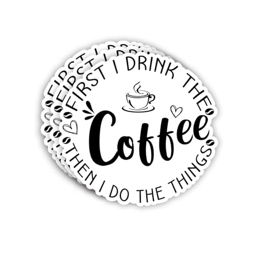(3pcs) First I Drink The Coffee Then I Do The Things Sticker Funny Sayings Quotes Caffeinated Cafe Lovers Vinyl Decal for Tumbler Laptop Kindles Water Bottles Books Phone - Size 3x3