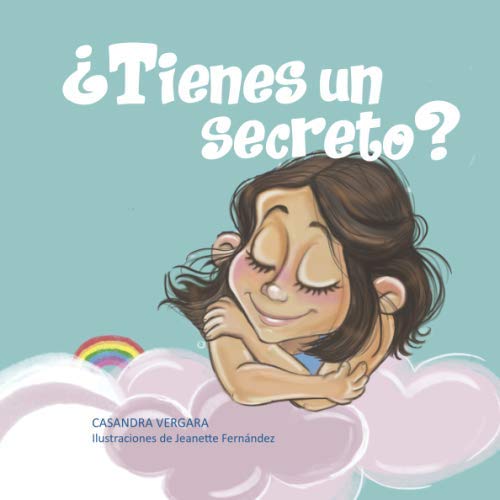 Tienes un secreto Un cuento contra el abuso sexual infantil (Spanish Edition)