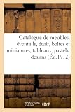  Catalogue de meubles anciens et modernes, éventails, étuis, boîtes et miniatures anciennes