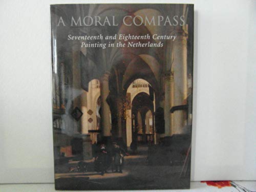 Moral Compass: Seventeenth And Eighteenth-Century Painting In The Netherlands