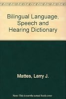 Bilingual Language, Speech and Hearing Dictionary 0930951018 Book Cover