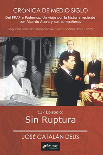 Sin ruptura (Crónica de medio siglo: del FRAP a Podemos, un viaje por la historia reciente con Ricardo Acero y sus compañeros)