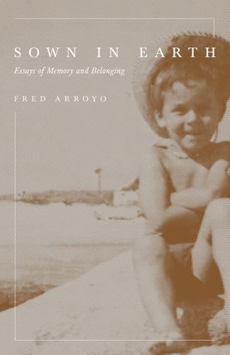 Sown in Earth: Essays of Memory and Belonging (Camino del Sol)