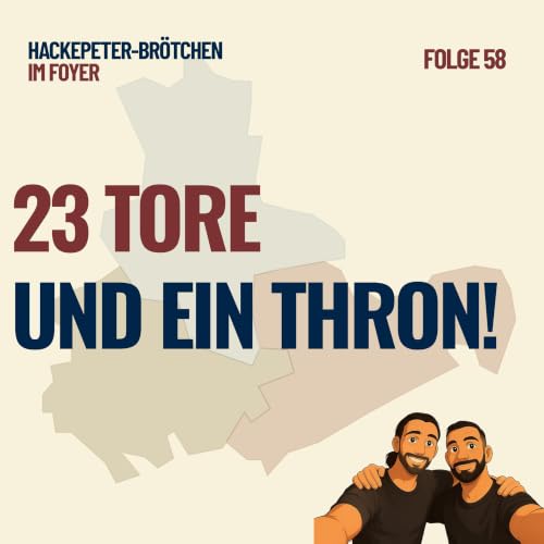 #58 &ndash; 23 Tore und ein Thron!