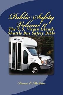 PublicSafety Vol11 U.S. Virgin Islands Shuttle Bus Safety Bible: The U.S. Virgin Islands Shuttle Bus Safety Bible