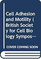 Cell Adhesion and Motility (British Society for Cell Biology Symposia) 0521229367 Book Cover