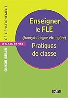 Enseigner Le Fle, Français Langue Étrangère: Pratiques De Classe 2701148138 Book Cover