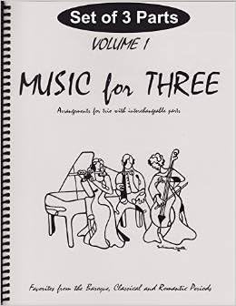 Music for Three, Vol. 1: SET of 3 Parts Baroque, Classical & Romantic Favorites - String Trio (2 Violins or 2 Flutes and Cello)