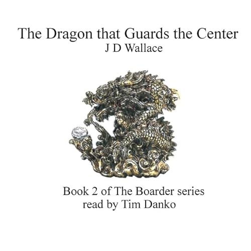 The Dragon That Guards the Center Audiolivro Por J D Wallace capa