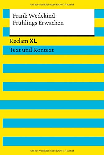 Frühlings Erwachen. Textausgabe mit Kommentar und Materialien: Reclam XL – Text und Kontext Frühlings Erwachen. Textausgabe mit Kommentar und Materialien: Reclam XL – Text und Kontext