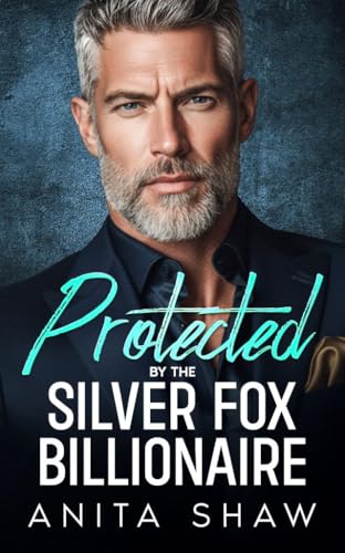 Protected by the Silver Fox Billionaire