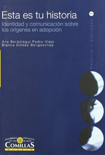 Esta es tu historia: Identidad y comunicación sobre los orígenes en adopción (Familia y Sociedad) Esta es tu historia: Identidad y comunicación sobre los orígenes en adopción (Familia y Sociedad)