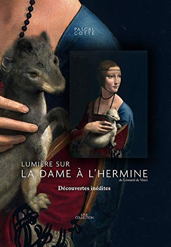 Télécharger Lumière sur La dame à l'hermine de Léonard de Vinci : Découvertes inédites PDF