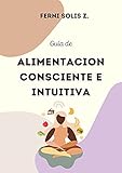 alimentador solar  Alimentación consciente e intuitiva: Guía de Alimentación consciente e intuitiva