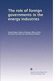 The role of foreign governments in the energy industries