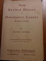 New revised History of Dorchester County, Maryland: Introd. by the author' daughter, Mary Ruth Jones B0007E6AI0 Book Cover