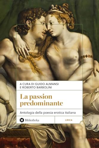 La passion predominante. Antologia della poesia erotica italiana