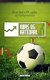 Børs og katedral: Bli en bedre FPL-spiller og hobbyinvestor (Norwegian Edition)