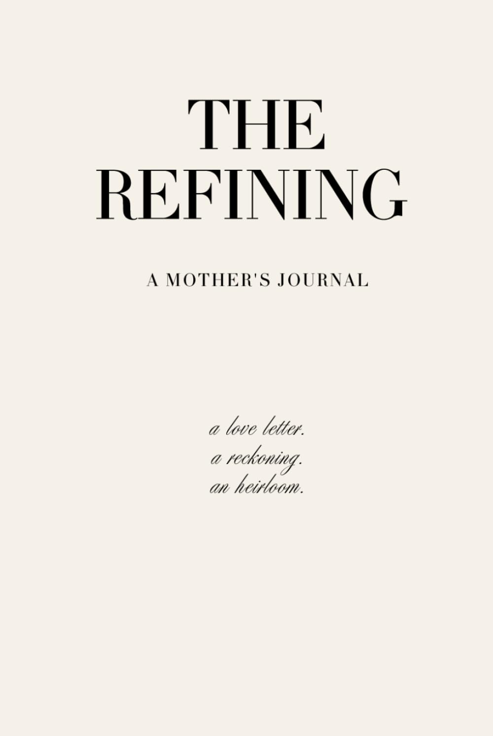 THE REFINING: A Mother's Journal      Hardcover – March 13, 2026