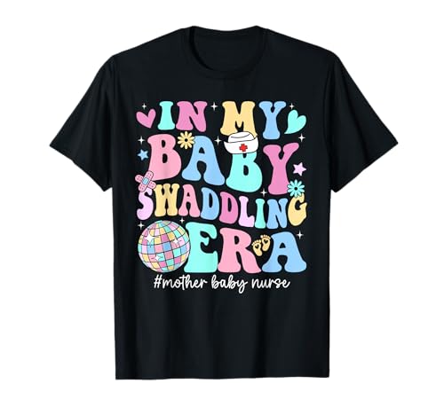 in My Baby Swaddling Era Mother Baby Nurse Postpartum Groovy T-Shirt