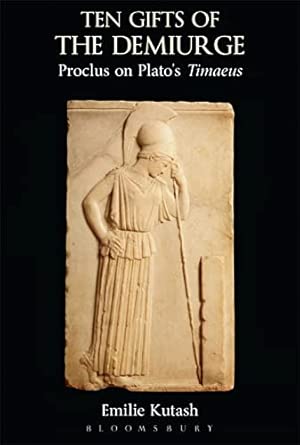 Ten Gifts of the Demiurge: Proclus on Plato's Timaeus book cover