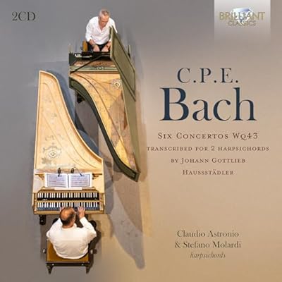 C.P.E Bach: Six Concertos Wq43, transcribed for 2 harpsichords by Johann Gottlieb Hausst&auml;dler