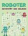 Roboter Aktivität Und Malbuch: Ein lustiges Kinderarbeitsbuchspiel zum Lernen, Roboter ausmalen, Punkt zu Punkt, Labyrinthe, Wortsuche und mehr! ... Vorschulkinder und Jungen und Mädchen!