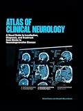 ATLAS OF CLINICAL NEUROLOGY: A Visual Guide to Localization, Diagnosis, and Treatment from Stroke to...