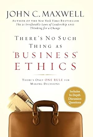 There's No Such Thing as "Business" Ethics: There's Only One Rule for Making Decisions