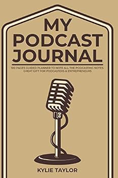 Paperback My Podcast Journal: 100 Pages Guided Planner to Note all the Podcasting Notes. Great Gift For Podcasters & Entrepreneurs Book
