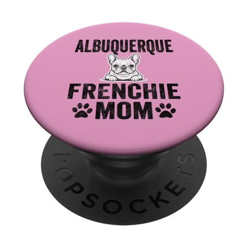 Albuquerque Frenchie Mom New Mexico French Bulldog NM Dog PopSockets Adhesive PopGrip