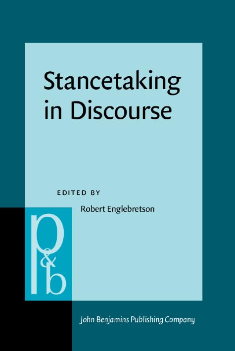 Buy Stancetaking in Discourse: Subjectivity, evaluation, interaction: 164 (Pragmatics & Beyond New Series) — BookShops.in