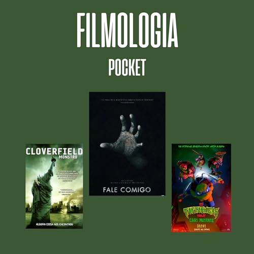 Filmologia Pocket 02 - Cloverfield: Monstro, As Tartarugas Mutantes Ninjas: Caos Mutante, Fale Comigo