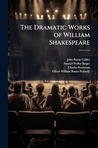 The Dramatic Works of William Shakespeare: Life. New Facts Regarding the Life of Shakespeare [By P. J. Collier] Shakespeare's Will. Preface of the ... Wives of Windsor. Twelfth Night. Measure For