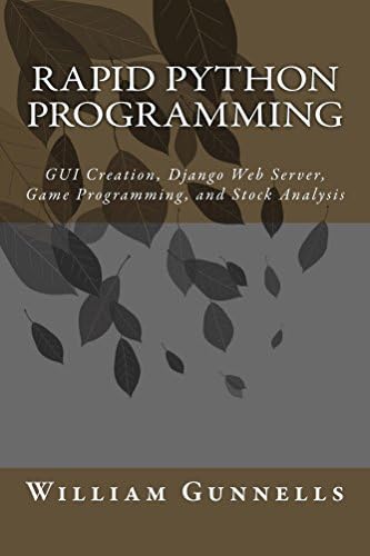 Rapid Python Programming: GUI Creation, Django Web Server, Game Programming, and Stock Analysis