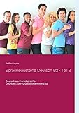  Sprachbausteine Deutsch B2 - Teil 2: Deutsch als Fremdsprache Übungen zur Prüfungsvorbereitung B2