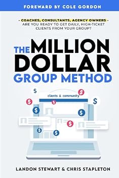 Hardcover The Million Dollar Group Method: Get Daily High Ticket Clients Using A Facebook Group Book